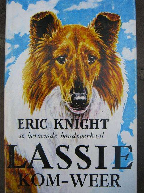 LASSIE kom weer. Eric Knight se beroemde HONDEVERHAAL