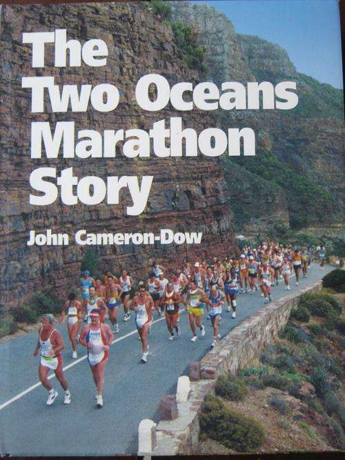 The Two Oceans Marathon Story. BY John Cameron-Dow