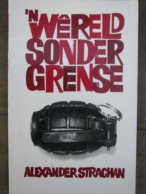 ALEXANDER STRACHAN. 'n Wereld sonder grense. OOR DIE GRENSOORLOG