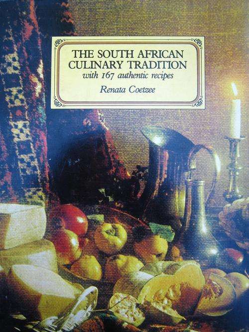 THE SOUTH AFRICAN CULINARY TRADITION. Renate Coetzee. With 167 authentic recipies.