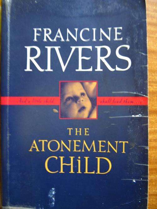 FRANCINE RIVERS - THE ATONEMENT CHILD