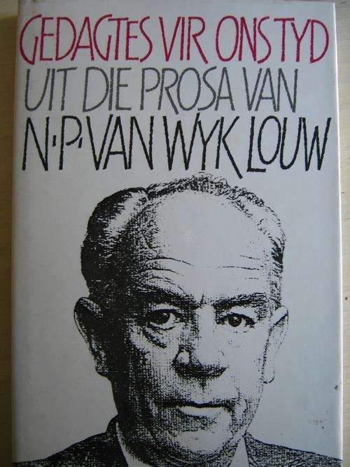 Gedagtes vir ons tyd. UIt die Prosa van NP VAN WYK LOUW