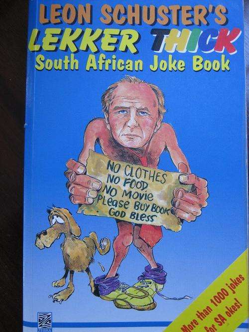 LEON SCHUSTER'S LEKKER THICK SOUTH AFRICAN JOKE BOOK
