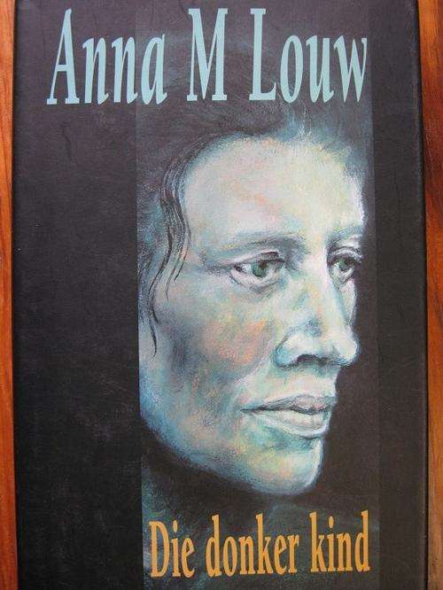 Anna M Louw - GETEKEN - Die Donker Kind