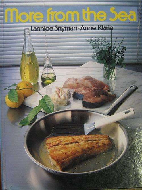 More from the Sea. SEAFOOD RECIPES. Lannice Snyman & Anne Klarie