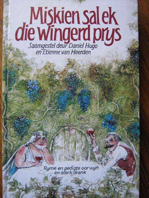 Miskien sal ek die wingerd prys. Samestellers Daniel Hugo & Etienne van Heerden
