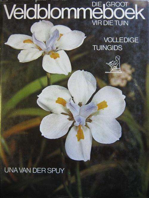 Die groot VELDBLOMMEBOEK vir die tuin. Una van der Spuy