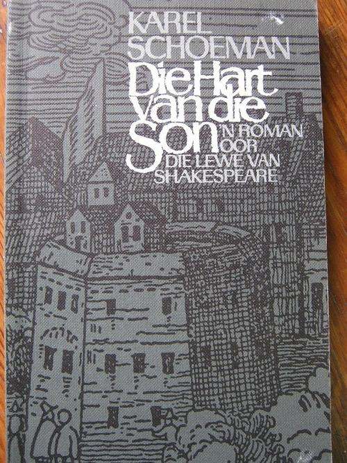 Karel Schoeman - ROMAN OOR DIE LEWE VAN SHAKESPEARE - Die Hart van die Son