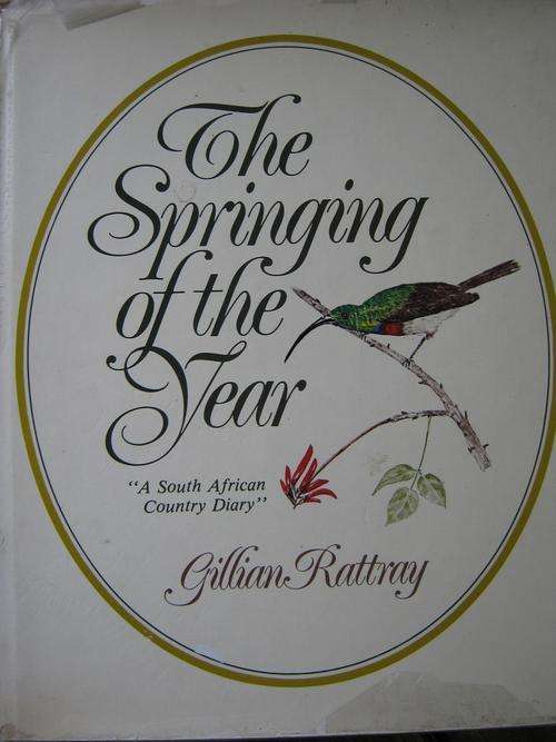 Gillian Rattray. A SOUTH AFRICAN COUNTRY DIARY. The Springing of the Year