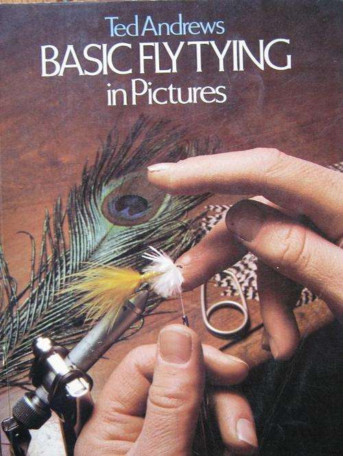 BASIC FLY TYING in Pictures - Ted Andrews