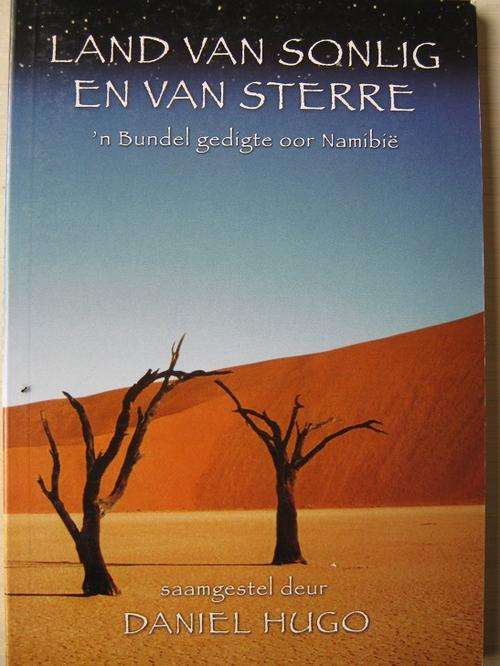 Land van Sonlig en van Sterre. 'N BUNDEL GEDIGTE OOR NAMIBIE. Saamgestel deur Daniel Hugo
