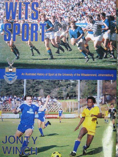 An Illustrated History of Sport at University of the Witwatersrand. WITS SPORT. Jonty Winch