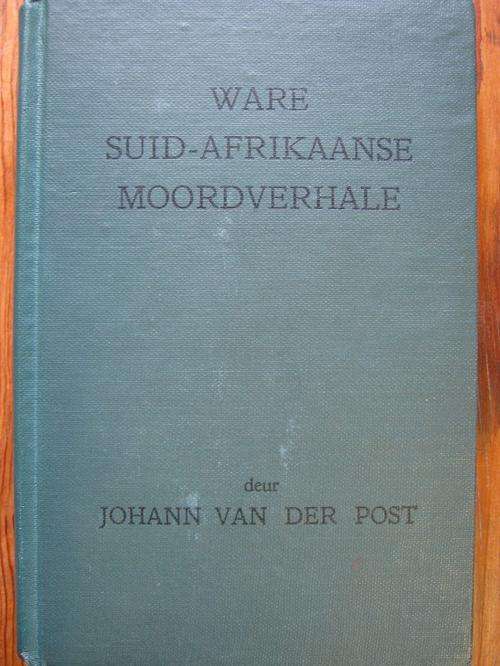 WARE SUID-AFRIKAANSE MOORDVERHALE - JOHANN VD POST