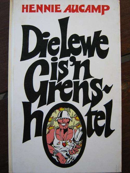 Hennie Aucamp. Die lewe is 'n Grenshotel