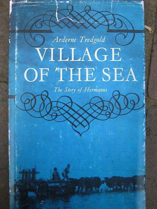 Village of the Sea. THE STORY OF HERMANUS. Arderne Tredgold