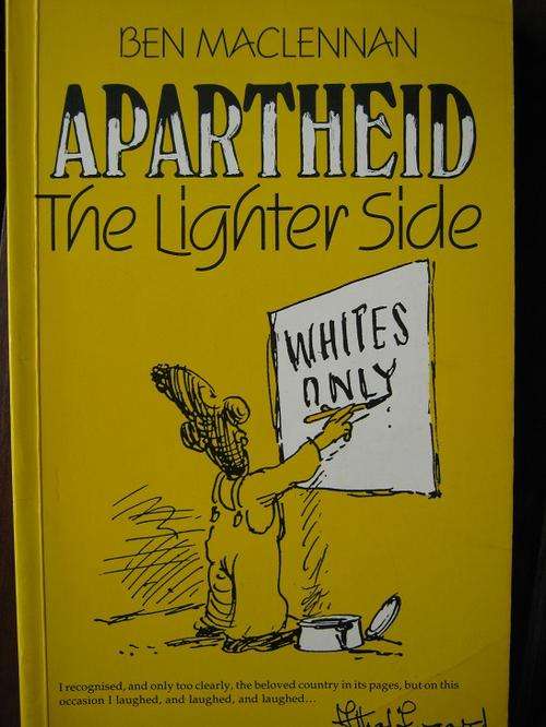 APARTHEID - The Lighter Side - BEN MACLENNAN