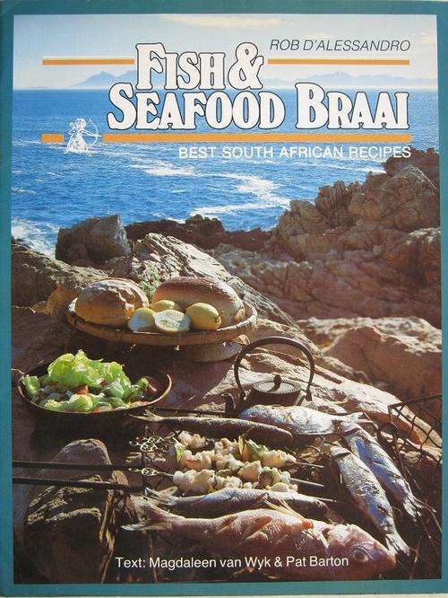 Best South African Recipes. FISH AND SEAFOOD BRAAI. Rob D'Alessandro.