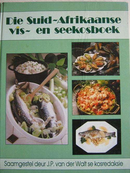 Sie Suid-Afrikaanse Vis- en Seekosboek. JP van der Walt kosredaksie