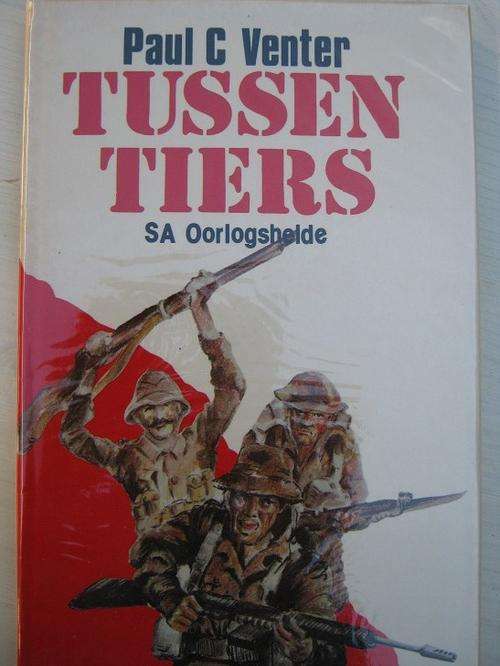 Paul C Venter. S.A. OORLOGSHELDE. Tussen Tiers