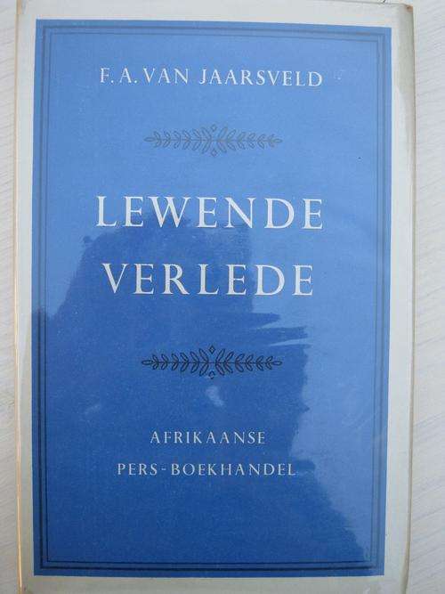 FA van Jaarsveld. LEWENDE VERLEDE. Opstelle oor die geskiedenis