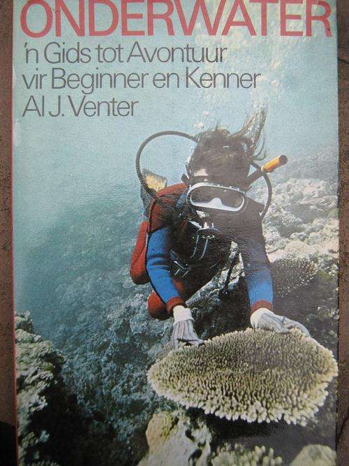 ONDERWATER. 'n Gids tot Avontuur vir Beginner en Kenner. Al J. Venter