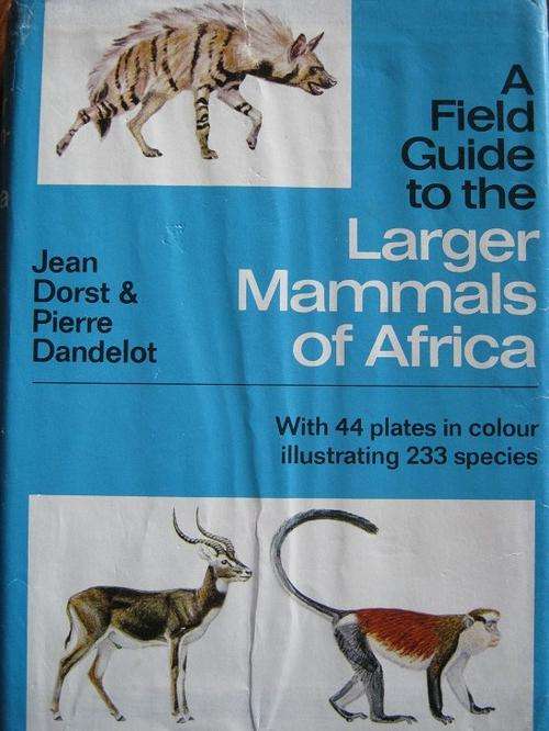 A field guide to the LARGER MAMMALS OF AFRICA.  Dorst and Dandelot