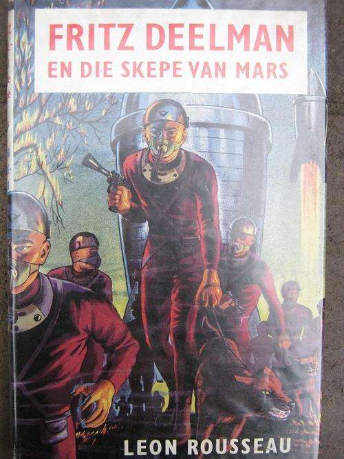 Fritz Deelman en die Skepe van Mars. EERSTE UITGAWE, TWEEDE DRUK. Leon Rousseau.