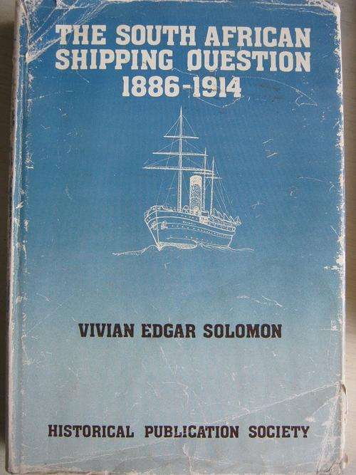 The South African Shipping Question 1886-1914. Vivian Edgar Solomon