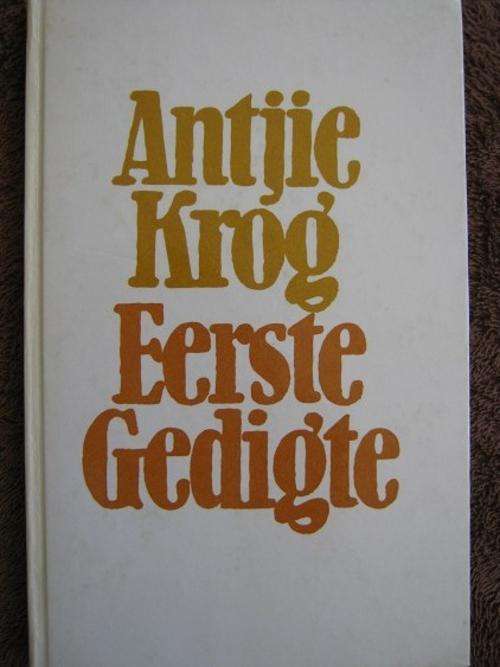 Antjie Krog. Eerste Gedigte