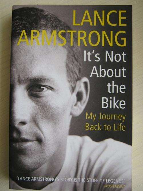Lance Armstrong. It's Not About the Bike