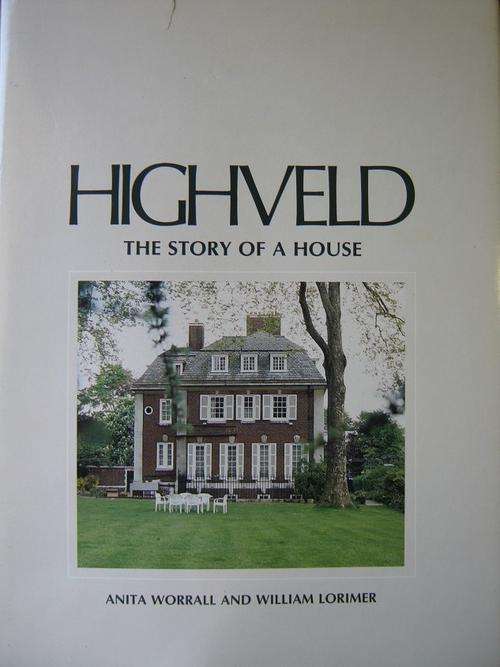 The Story of a House. HIGHVELD. Residence of South African Ambassador to the UK