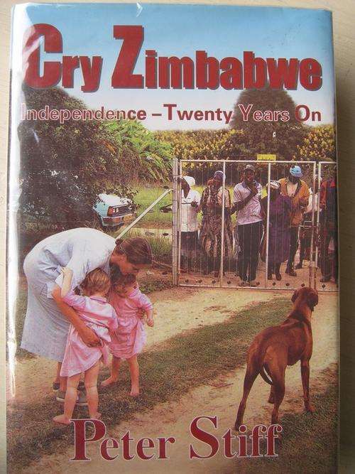 Independence - Twenty Years On. CRY ZIMBABWE. Peter Stiff