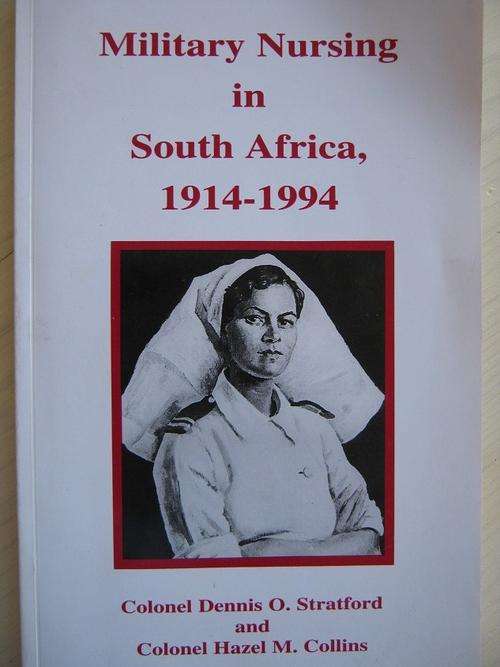 Military Nursing in South Africa 1914-1994. Stratford and Collins