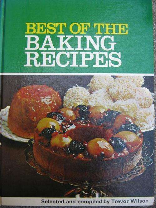 Best of the Baking Recipes. Trevor Wilson