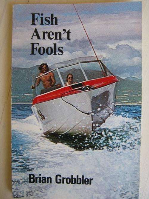 Fish Aren't Fools. Brian Grobbler