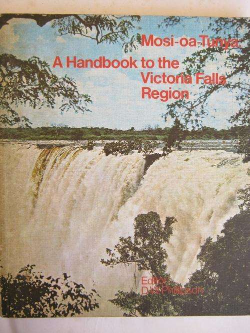 A Handbook to the VICTORIA FALLS REGION. Mosi-oa-Tunya