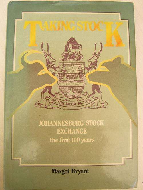 Taking Stock. Johannesburg Stock Exchange - The first 100 years. Margot Bryant
