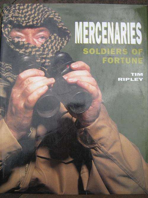 MERCENARIES. Tim Ripley. SOLDIERS OF FORTUNE