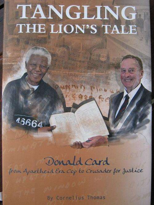 Tangling the Lion's Tale. DONALD CARD. From Apartheid Era Cop to Crusader for Justice. SIGNED