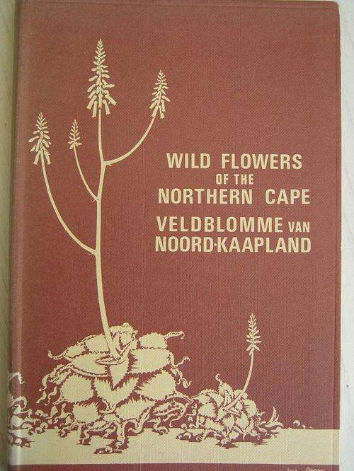 Wild Flowers of the Northern Cape. Veldblomme van Noord-Kaapland