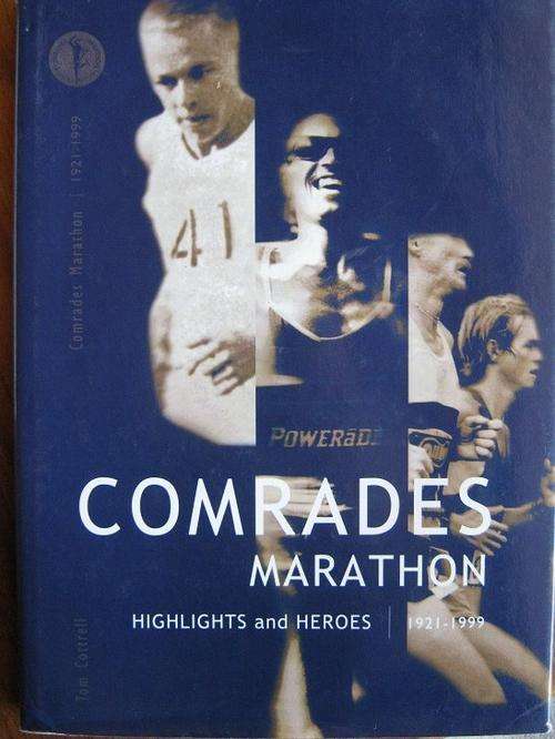 COMRADES MARATHON. 1921-1999. HIGHLIGHTS AND HEROES