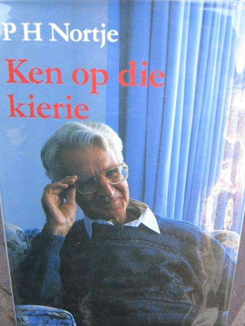 PH Nortje - Ken op die Kierie. Outobiografiese herinneringe