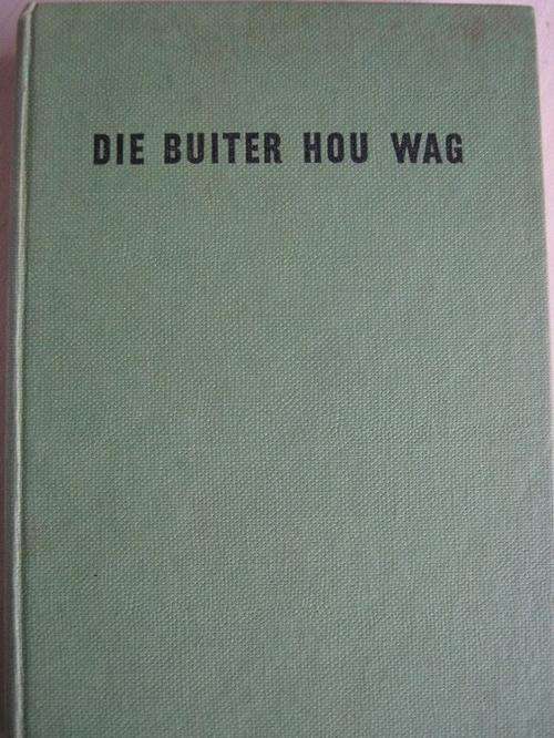 Die Buiter Hou Wag. Gerrie Radlof. Eerste Uitgawe