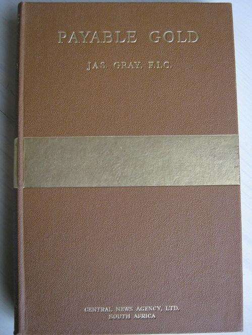 Payable Gold. Intimate Record of Discovery of Witwatersrand Goldfields and Johannesburg 1886-1887