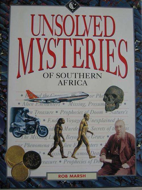UNSOLVED MYSTERIES OF SOUTHERN AFRICA. Rob Marsh