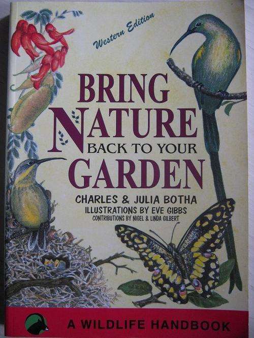 Bring Nature Back to your Garden. Charles and Julia Botha