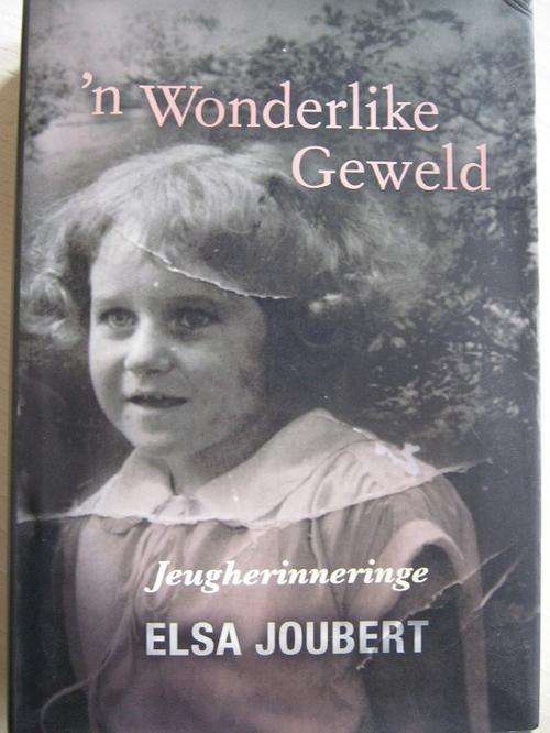 'n Wonderlike Geweld. Jeugherinneringe - Elsa Joubert