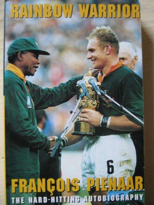 Rainbow Warrior - FRANCOIS PIENAAR - The hard-hitting autobiography