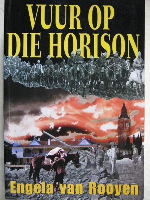 Anglo-Boereoorlog roman. VUUR OP DIE HORISON. Engela van Rooyen