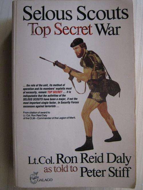 Selous Scouts OF RHODESIA. Top Secret War. Ron Reid Daly as told to Peter Stiff